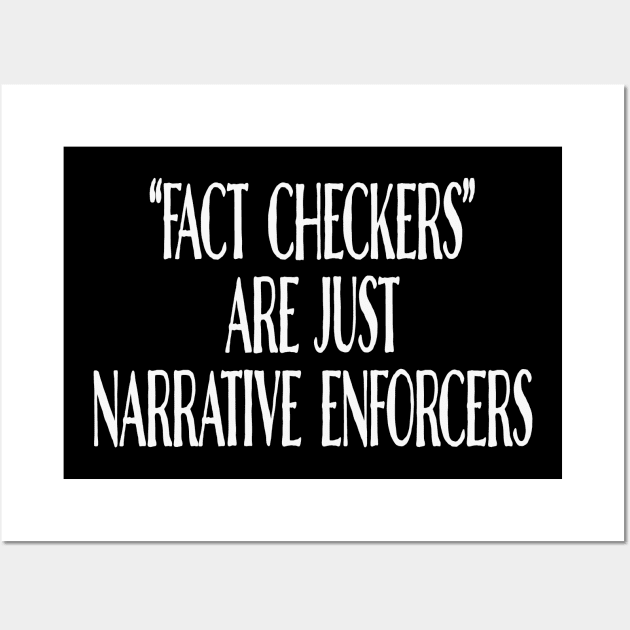 Fact Checkers Are Just Narrative Enforcers Wall Art by Rosemarie Guieb Designs